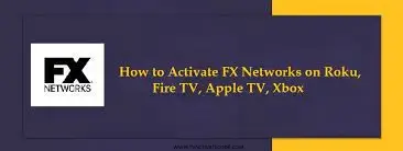 Fxnetworks.com/activate Plateformes de streaming pour le réseau FX